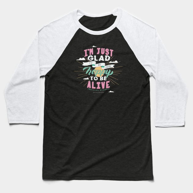Happy to be alive Baseball T-Shirt by artsyalison